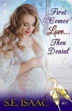 First Comes Love… Then Denial by S.E. Isaac