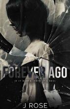 Forever Ago by J. Rose