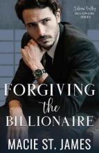 Forgiving the Billionaire by Macie St. James