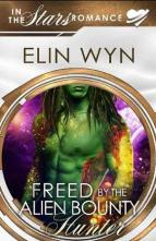 Freed By the Alien Bounty Hunter by Elin Wyn