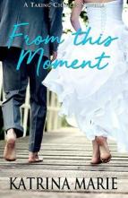 From this Moment by Katrina Marie