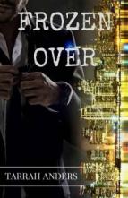 Frozen Over by Tarrah Anders