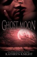 Ghost Moon by Kathryn Knight