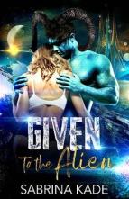 Given to the Alien by Sabrina Kade