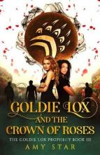 Goldie Lox and the Crown of Roses by Amy Star