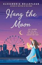 Hang the Moon by Alexandria Bellefleur