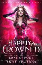 Happily Ever Crowned by Lexi C. Foss