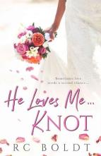 He Loves Me…KNOT by R.C. Boldt