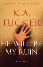 He Will be My Ruin by K.A. Tucker