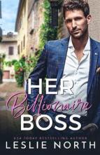 Her Billionaire Boss by Leslie North