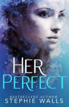 Her Perfect by Stephie Walls