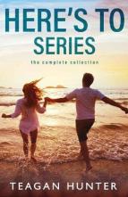Here’s To: The Complete Series by Teagan Hunter