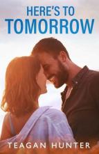 Here’s to Tomorrow by Teagan Hunter