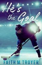 He’s the Goal by Faith M. Troyer