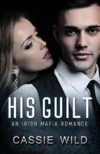 His Guilt by Cassie Wild