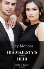 His Majesty’s Hidden Heir by Lucy Monroe