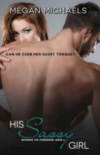 His Sassy Girl (Desiring the Forbidden #2) by Megan Michaels