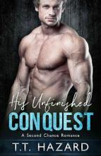 His Unfinished Conquest by T.T. Hazard