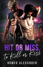 Hit or Miss, to Kill or Kiss by Romeo Alexander