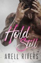 Hold Still by Arell Rivers