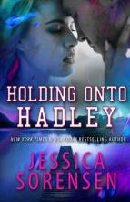 Holding Onto Hadley by Jessica Sorensen