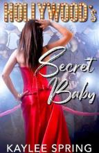Hollywood’s Secret Baby by Kaylee Spring