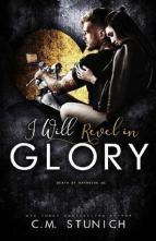 I Will Revel in Glory by C.M. Stunich