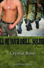 I’ll Be Your Drill, Soldier by Crystal Rose