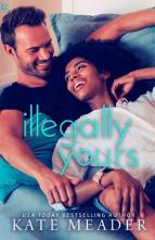 Illegally Yours by Kate Meader