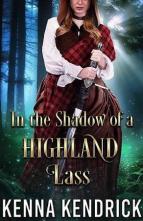 In the Shadow of a Highland Lass by Kenna Kendrick