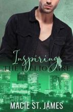 Inspiring the Billionaire by Macie St. James