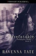 Irrefutable by Ravenna Tate