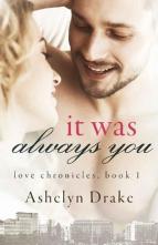 It Was Always You by Ashelyn Drake