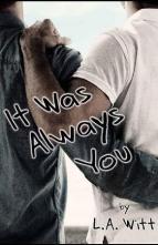 It Was Always You by L.A. Witt