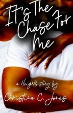 Its The Chase For Me by Christina C. Jones