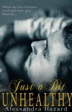 Just a Bit Unhealthy by Alessandra Hazard