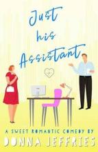 Just His Assistant by Donna Jeffries