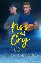 Kiss and Cry by Keira Andrews