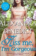 Kiss Me, I’m Gorgeous by Alexandra Benedict