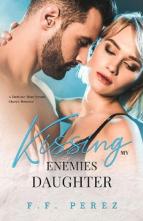 Kissing My Enemies Daughter by F.F. Perez