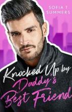 Knocked Up By Daddy’s Best Friend by Sofia T. Summers