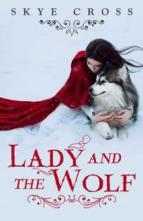 Lady and the Wolf by Skye Cross, S.A. Cross