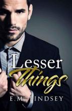 Lesser Things by E.M. Lindsey