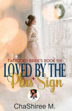 Loved By the Plus Sign by ChaShiree M.