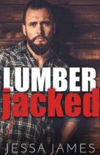 Lumber Jacked by Jessa James