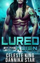Lured By The Alien by Celeste King