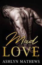 Mad Love by Ashlyn Mathews