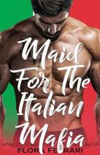 Maid for the Italian Mafia by Flora Ferrari