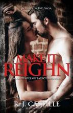 Make it Reighn by R. J. Castille