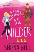 Make Me Wilder by Serena Bell